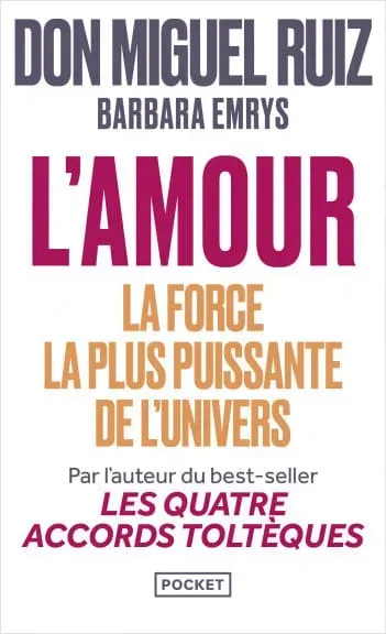 L'Amour : la force la plus puissante de l'univers de Don Miguel Ruiz
