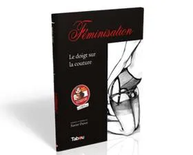 BD Féminisation 'Le doigt sur la couture' : L'érotisme trouble de Xavier Duvet