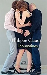 Mon second livre est le grinçant “Inhumaines” de Philippe Claudel chez Stock
