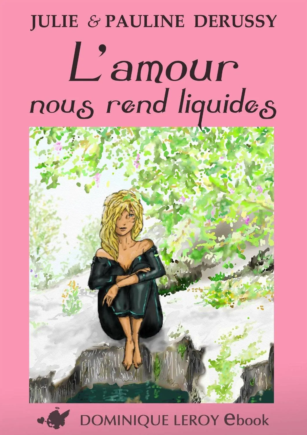 Couverture du recueil L'amour nous rend liquides de Julie et Pauline Derussy