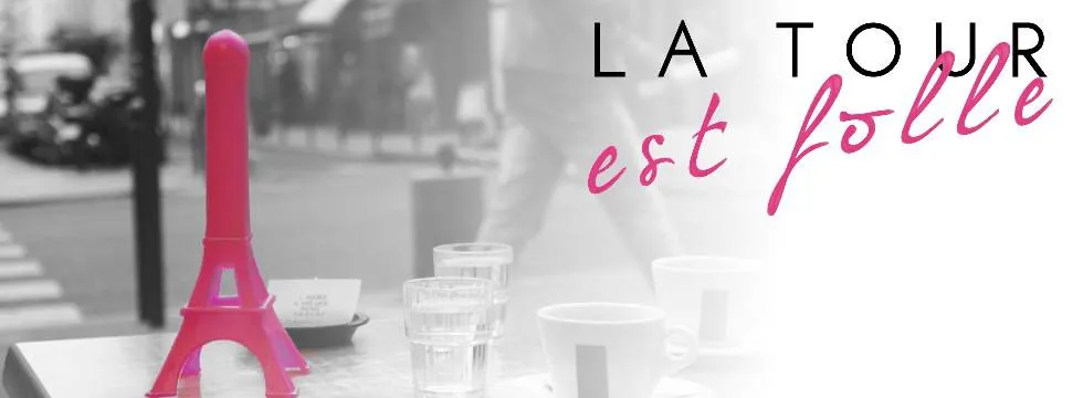 La Tour est Folle, la French Touch dans votre minou