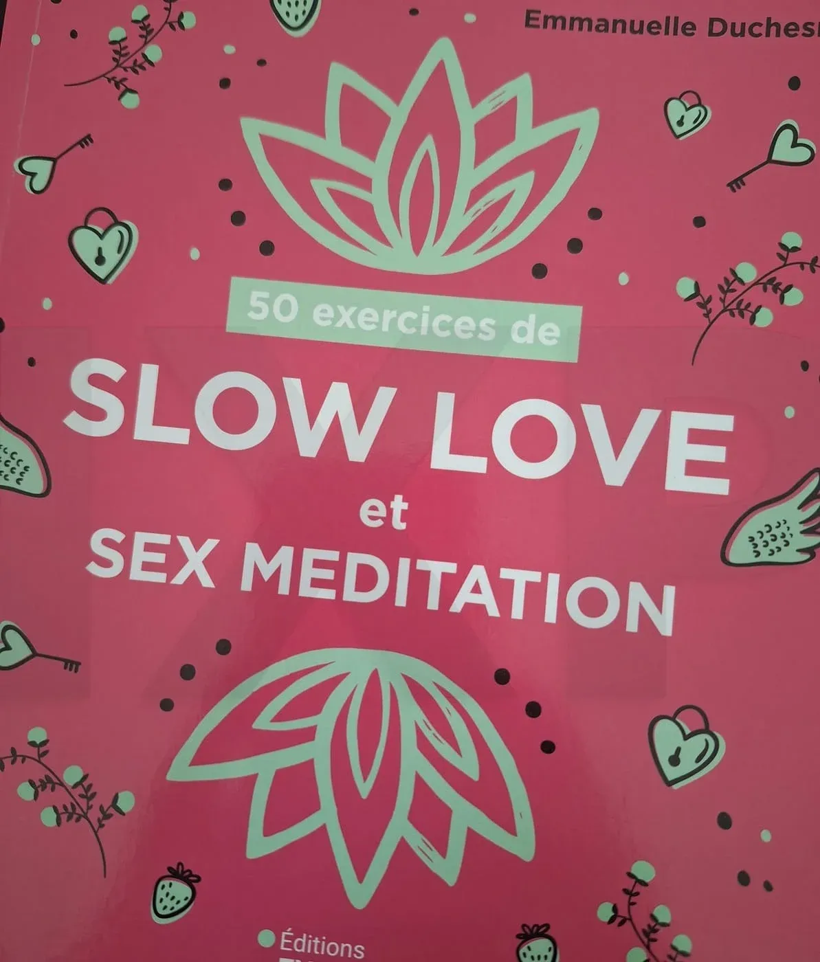 Mon avis sur le livre Slow Love et Sex Meditation d’Emmanuelle Duchesne — 50 exercices de Slow love et Sex Meditation