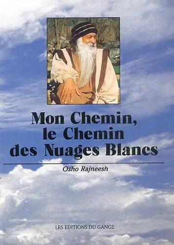 Osho, mon chemin, les chemin des nuages blancs